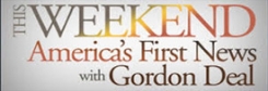 This Weekend America's First News with Gordon Deal